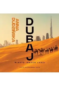 Dubaj. Miasto innych ludzi