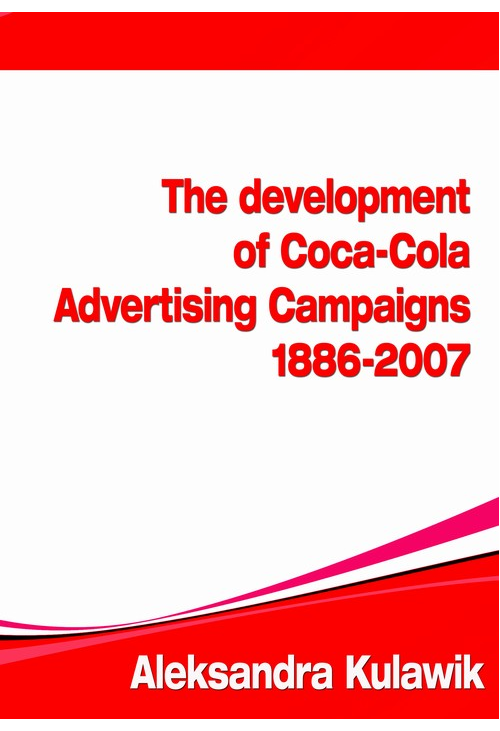 The Development of Coca-Cola Advertising Campaigns (1886 - 2007)