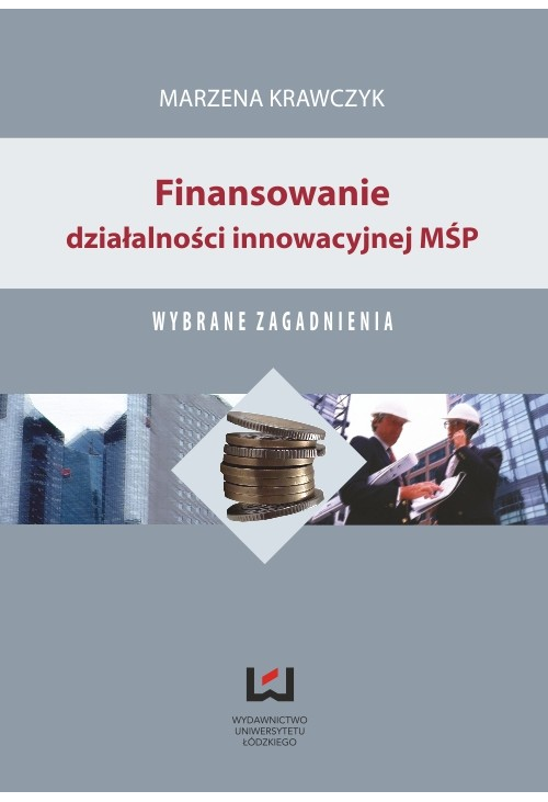 Finansowanie działalności innowacyjnej MŚP. Wybrane zagadnienia