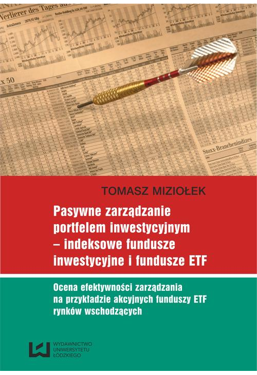 Pasywne zarządzanie portfelem inwestycyjnym - indeksowe fundusze inwestycyjne i fundusze ETF. Ocena efektywności zarządzania...