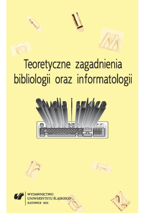 Teoretyczne zagadnienia bibliologii i informatologii