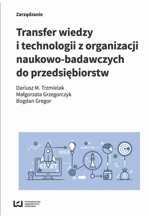 Transfer wiedzy i technologii z organizacji naukowo-badawczych do przedsiębiorstw