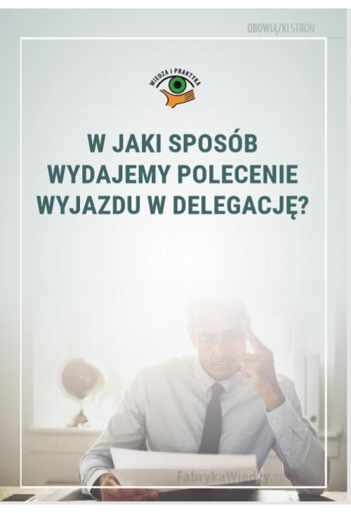 W jaki sposób wydajemy polecenie wyjazdu w delegację?