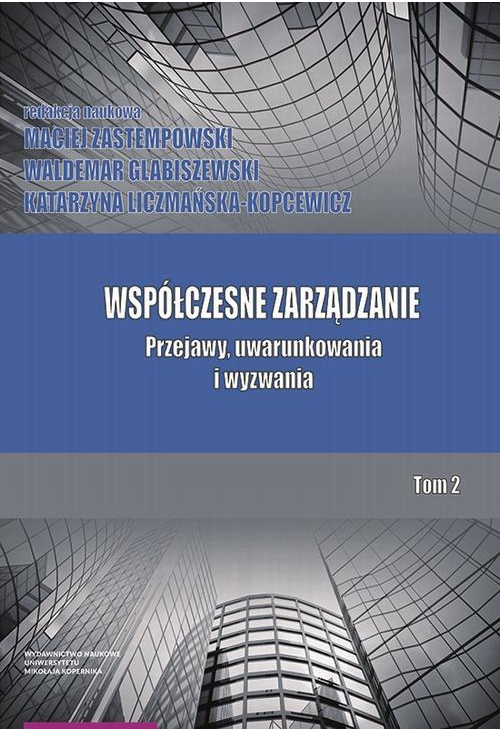 Współczesne zarządzanie. Przejawy, uwarunkowania i wyzwania. Tom 2