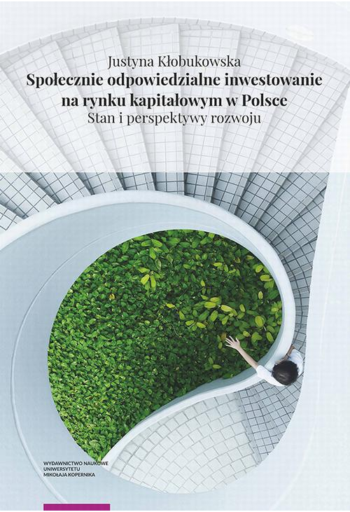 Społecznie odpowiedzialne inwestowanie na rynku kapitałowym w Polsce. Stan i perspektywy rozwoju