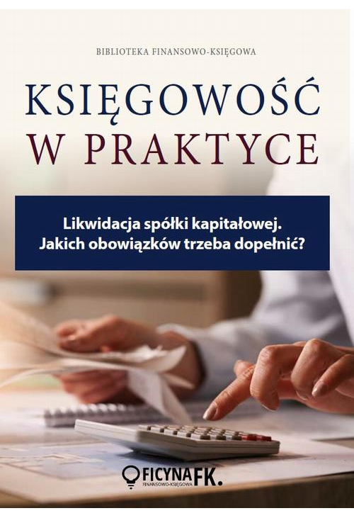 Likwidacja spółki kapitałowej. Jakich obowiązków trzeba dopełnić?