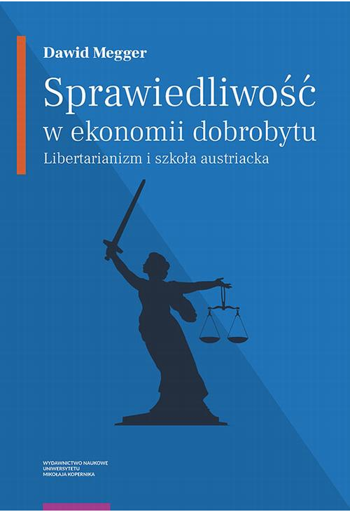 Sprawiedliwość w ekonomii dobrobytu. Libertarianizm i szkoła austriacka