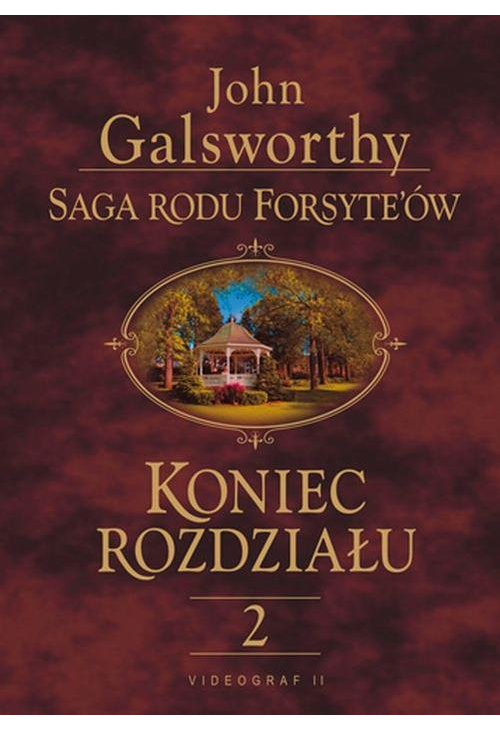 Saga rodu Forsyte'ów. Koniec rozdziału t.2