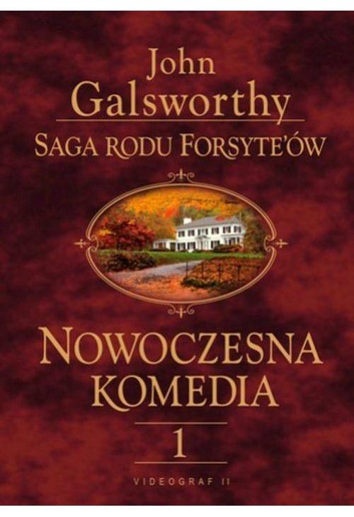 Saga rodu Forsyte'ów. Nowoczesna Komedia. t.1