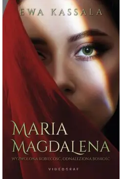 Maria Magdalena. Wyzwolona...