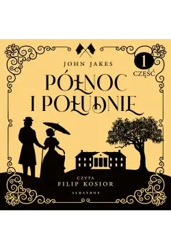 PÓŁNOC I POŁUDNIE. Część 1...