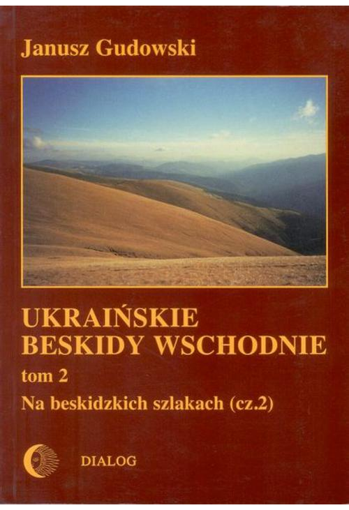 Ukraińskie Beskidy Wschodnie Tom II. Na beskidzkich szlakach. Część 2