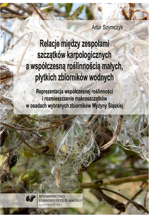 Relacje między zespołami szczątków karpologicznych a współczesną roślinnością małych, płytkich zbiorników wodnych