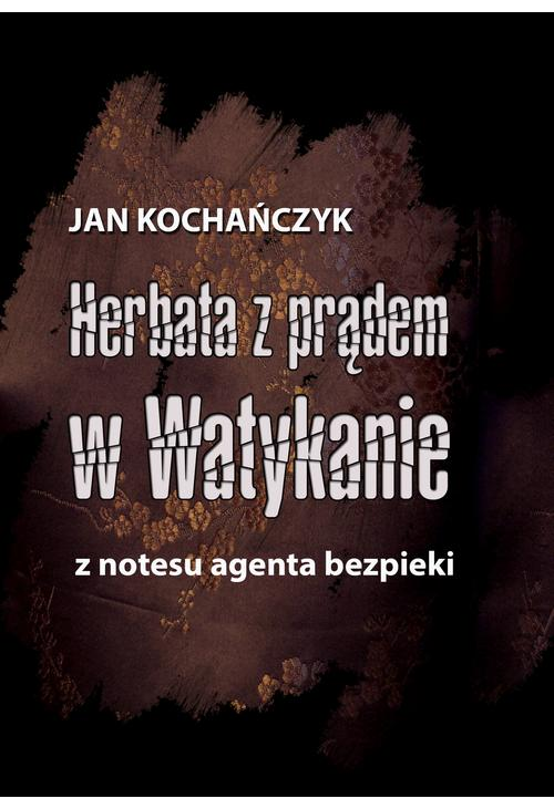 Herbata z prądem w Watykanie. Z notesu agenta bezpieki