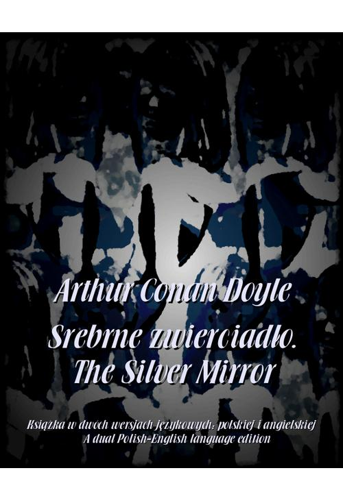 Srebrne zwierciadło. The Silver Mirror