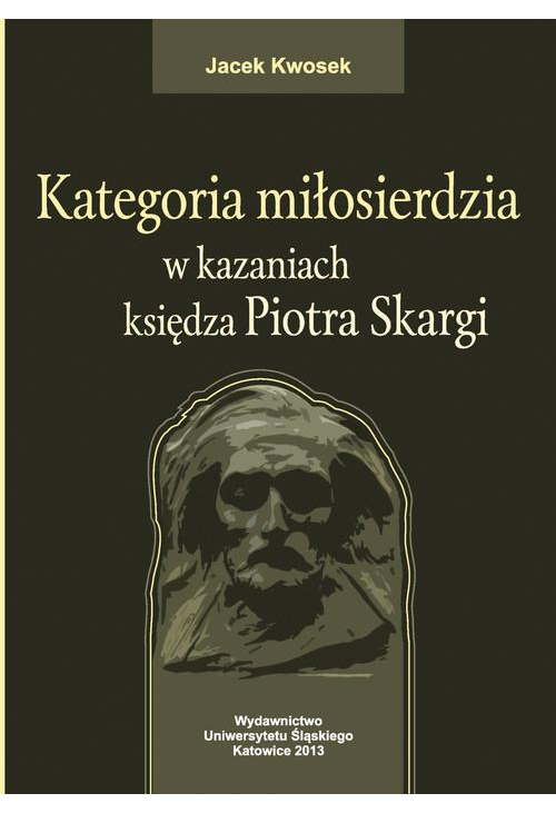 Kategoria miłosierdzia w kazaniach księdza Piotra Skargi