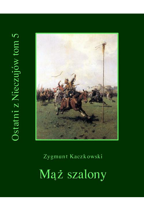 Ostatni z Nieczujów. Mąż szalony, tom 5 cyklu powieści