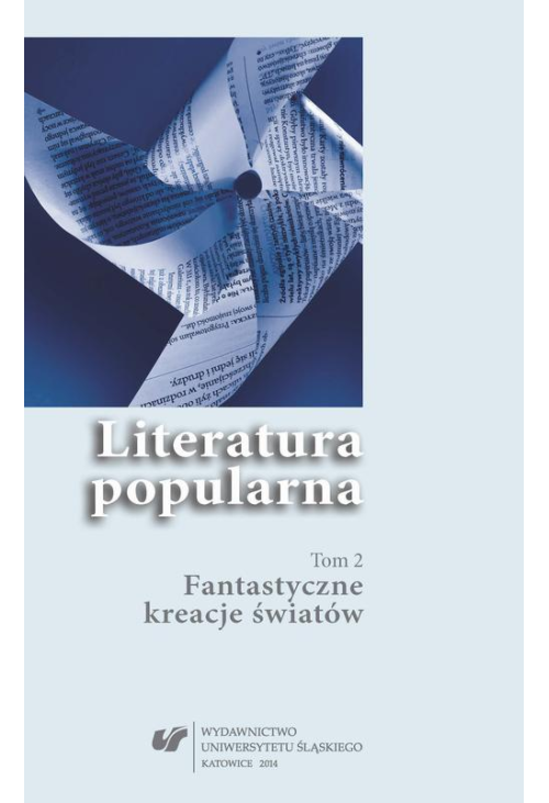 Literatura popularna. T. 2: Fantastyczne kreacje światów