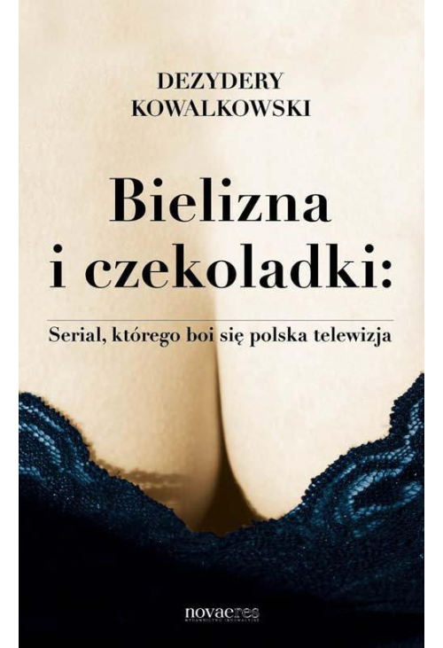 Bielizna i czekoladki: Serial, którego boi się polska telewizja