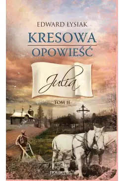 Kresowa opowieść. Tom II:...