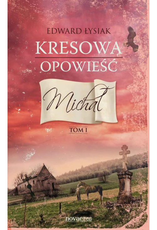 Kresowa opowieść. Tom I: Michał