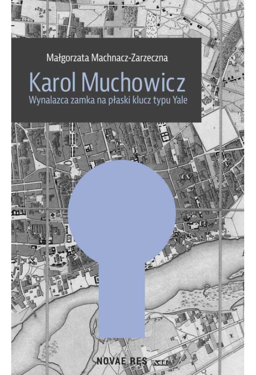 Karol Muchowicz. Wynalazca zamka na płaski klucz typu Yale