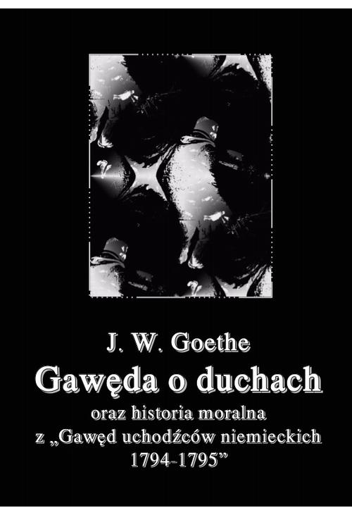 Gawęda o duchach oraz Historia moralna z Gawęd uchodźców niemieckich 1794-1795