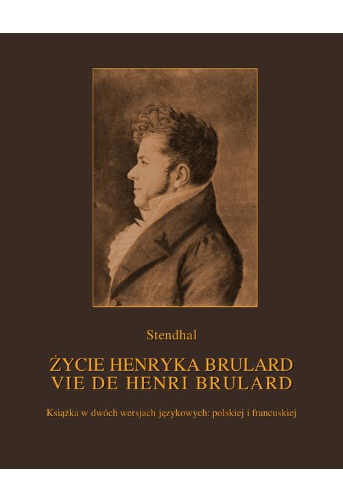 Życie Henryka Brulard. Vie de Henri Brulard