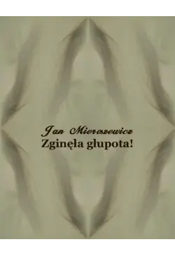 Zginęła głupota! Powieść z...