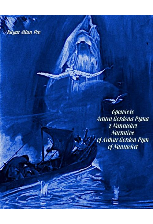 Opowieść Artura Gordona Pyma z Nantucket. Narrative of Arthur Gordon Pym of Nantucket