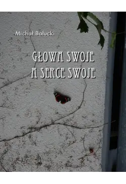 Głowa swoje a serce swoje