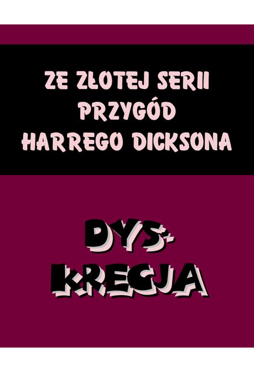 Dyskrecja. Ze złotej serii przygód Harrego Dicksona