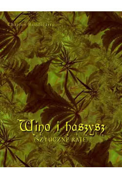 Wino i haszysz. Sztuczne raje