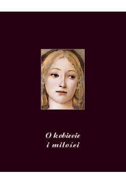O kobiecie i miłości. Wybór...