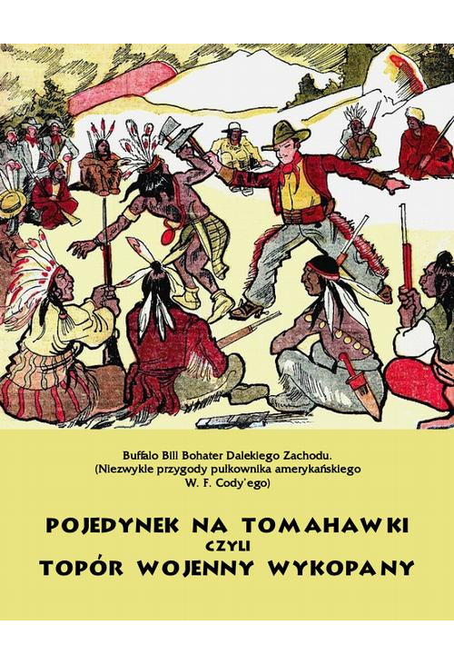 Pojedynek na tomahawki czyli Topór wojenny wykopany. Buffalo Bill Bohater Dalekiego Zachodu