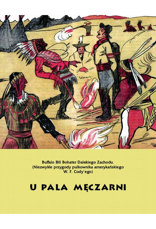 U pala męczarni. Buffalo Bill Bohater Dalekiego Zachodu