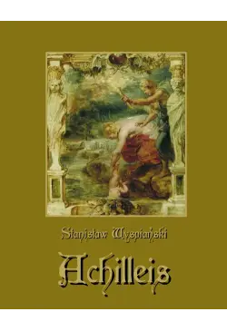 Achilleis. Sceny dramatyczne