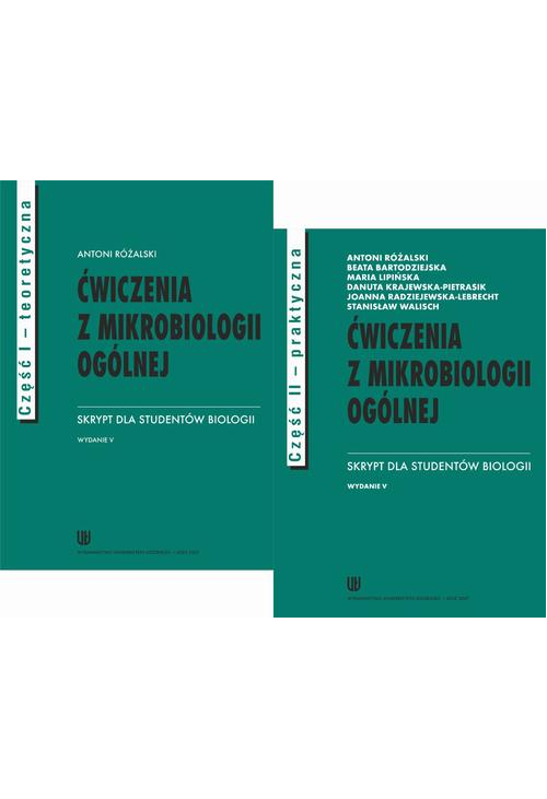 Ćwiczenia z mikrobiologii ogólnej. Skrypt dla studentów biologii. Część teoretyczna i praktyczna