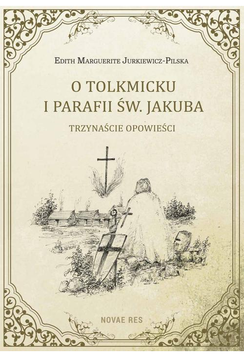O Tolkmicku i parafii św. Jakuba - trzynaście opowieści