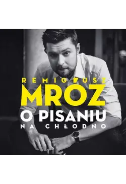 O pisaniu. Na chłodno