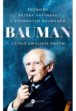 Bauman. Czynić swojskie obcym