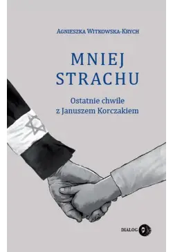 Mniej strachu. Ostatnie...