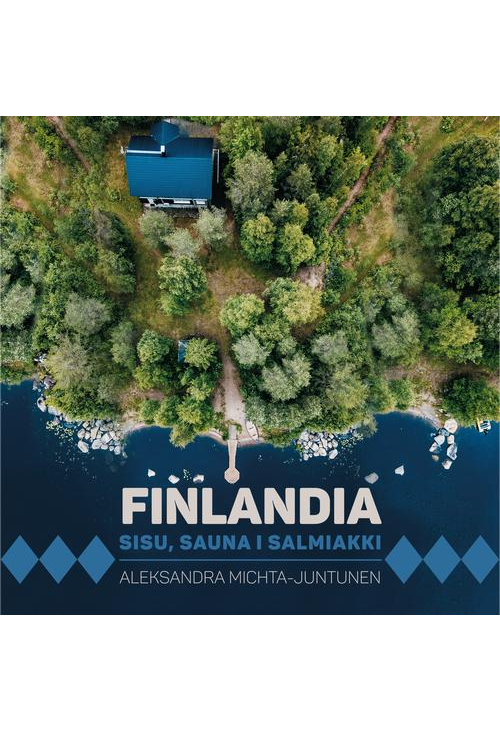 Finlandia. Sisu, sauna i salmiakki