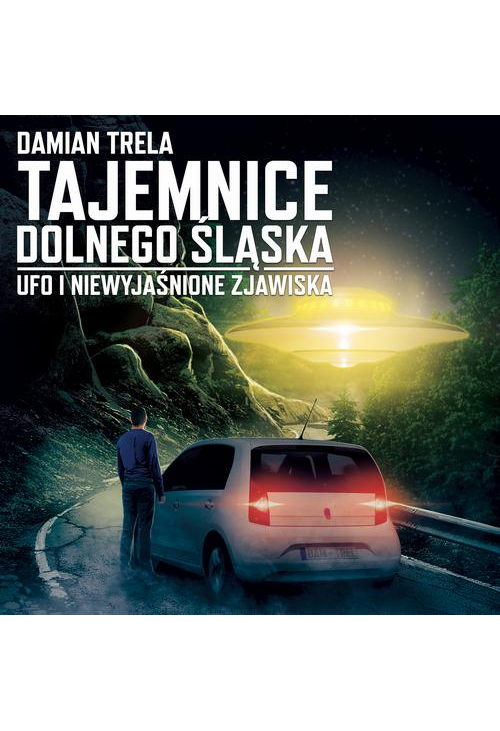 Tajemnice Dolnego Śląska UFO i niewyjaśnione zjawiska