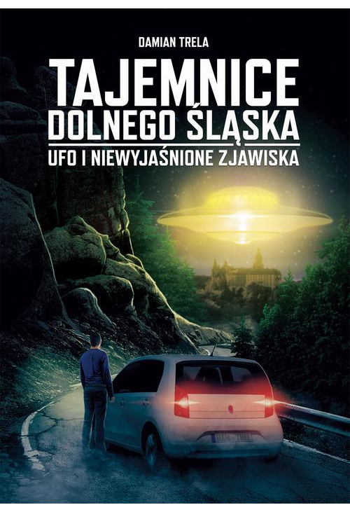 Tajemnice Dolnego Śląska UFO i niewyjaśnione zjawiska