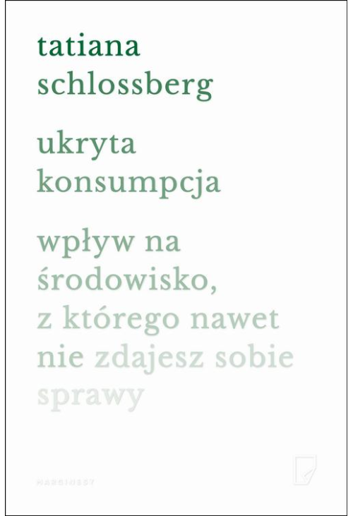 Ukryta konsumpcja. Wpływ na środowisko, z którego nawet nie zdajesz sobie sprawy