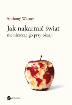 Jak nakarmić świat nie...