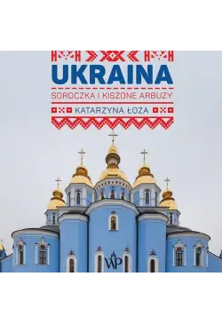 Ukraina. Soroczka i kiszone...