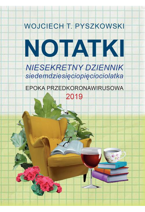 Notatki 2019 Niesekretny dziennik siedemdziesięciopięciolatka