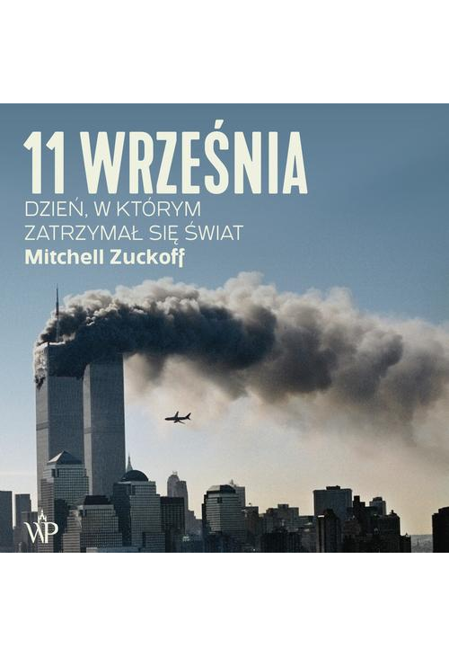 11 września. Dzień, w którym zatrzymał się świat